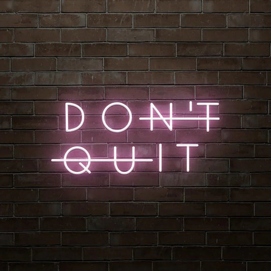 Don't Quit Neon Signs - FYLZGO Signs