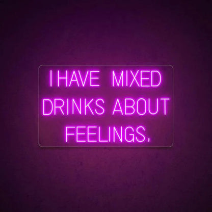 I Have Mixed Drinks About Feelings Bar Neon Sign - FYLZGO Signs